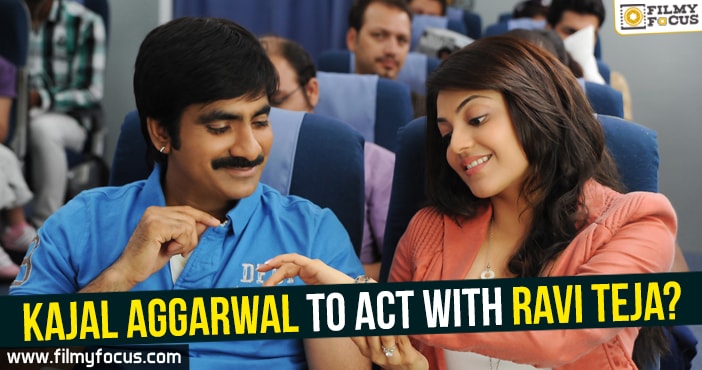 Kajal Aggarwal to act with Ravi Teja?