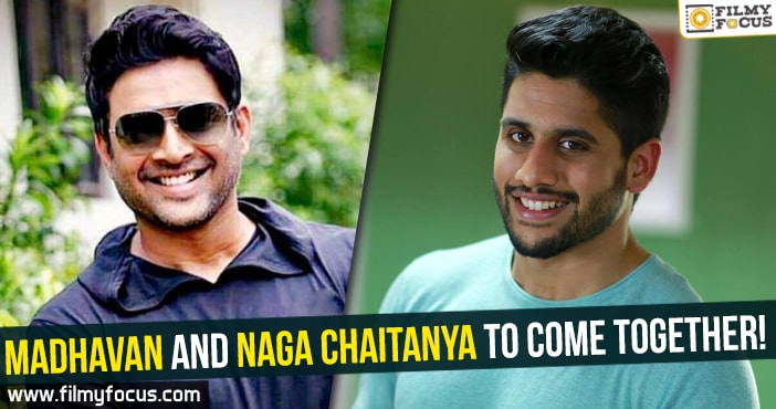 Madhavan and Naga Chaitanya to come together!