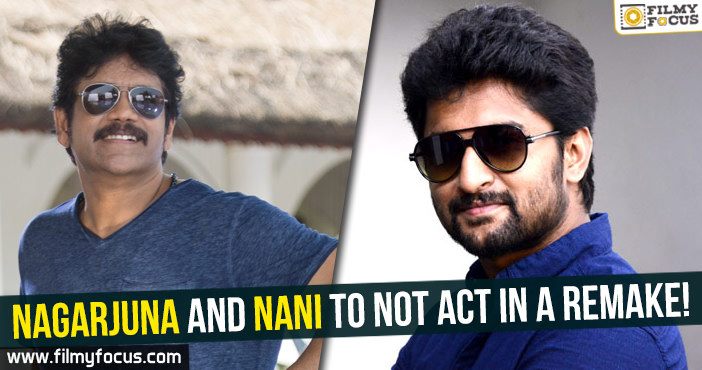 Nagarjuna and Nani to not act in a remake!