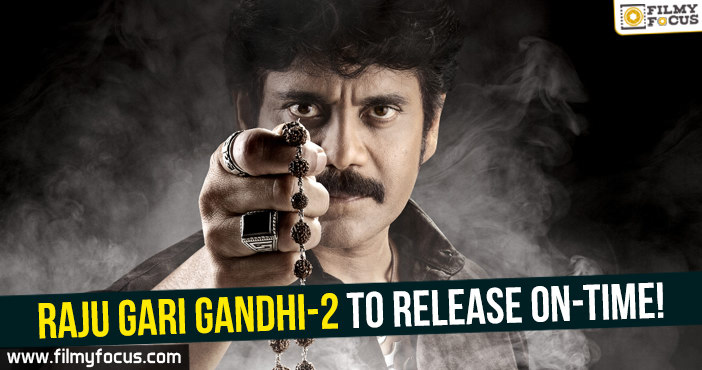 Raju Gari Gandhi-2 to release on-time!