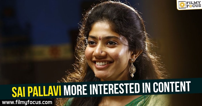 Sai Pallavi more interested in content than glamour