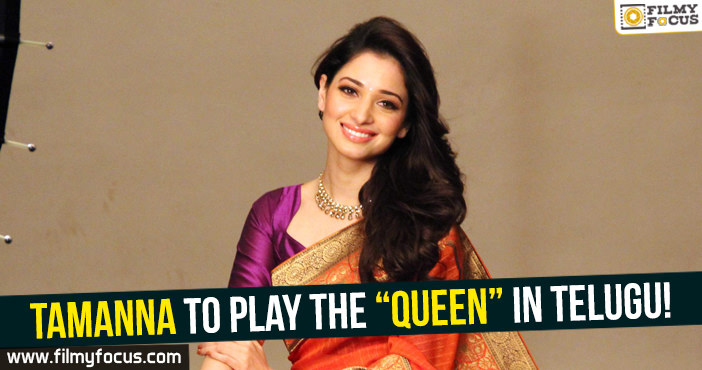 Tamanna to play the “Queen” in Telugu!