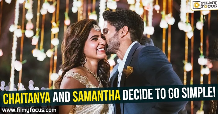 Chaitanya and Samantha decide to go simple!