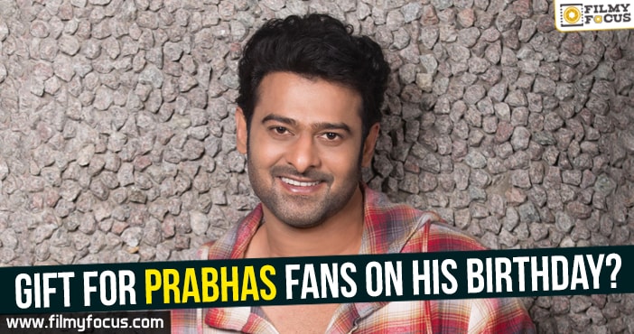 Gift for Prabhas fans on his birthday?