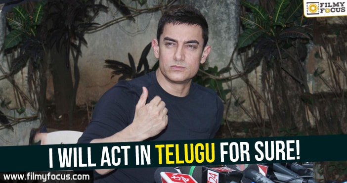 I will act in Telugu for sure : Aamir Khan