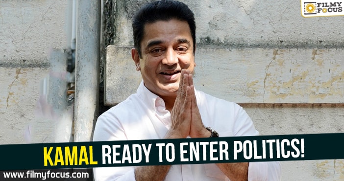 Kamal ready to enter politics on his birthday!