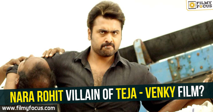 Nara Rohit villain of Teja – Venky film?