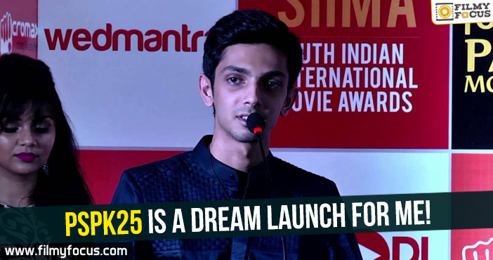 PSPK25 is a dream launch for me : Anirudh