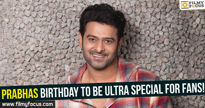 Prabhas Birthday to be ultra special for fans!