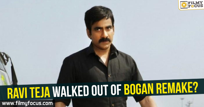 Ravi Teja walked out of Bogan remake?