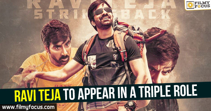 Ravi Teja to appear in a triple role!