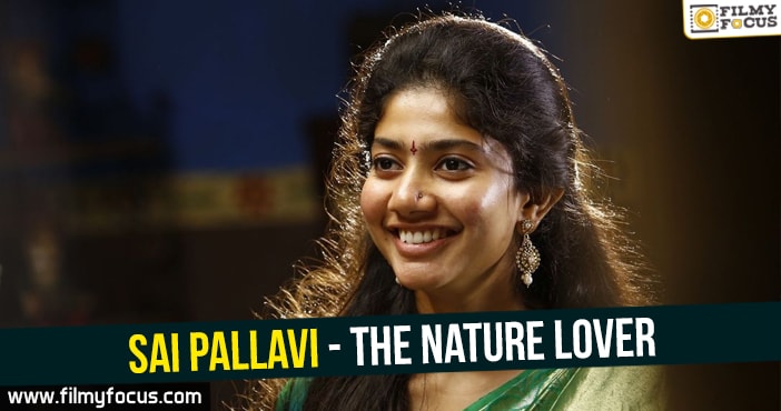 Sai Pallavi – The Nature Lover