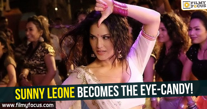 Sunny Leone becomes the eye-candy!