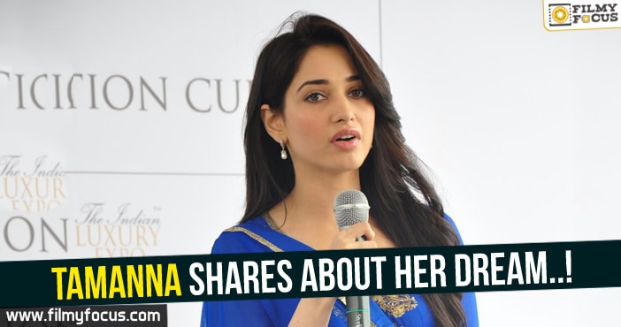 Tamanna shares about her dream..!