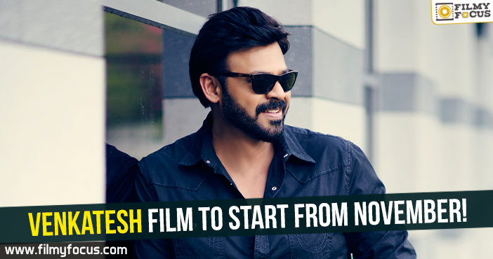 Venkatesh film to start from November!