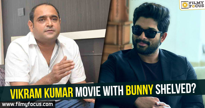 Vikram Kumar movie with Bunny shelved?