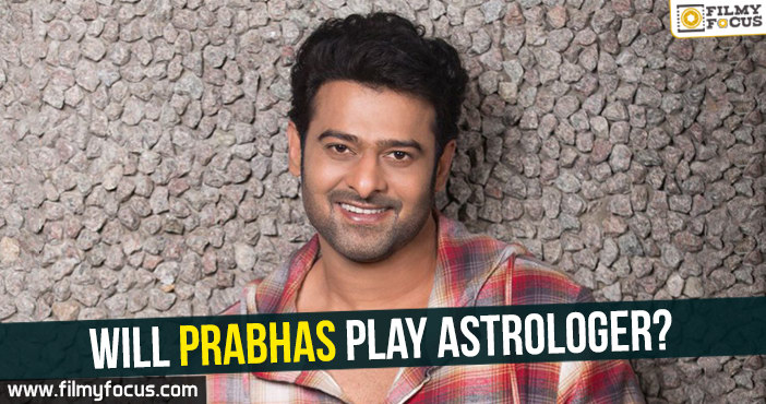 Will Prabhas play astrologer?