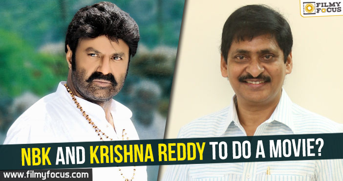 Balakrishna and Krishna Reddy to do a movie?