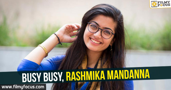 Busy busy, Rashmika Mandanna!