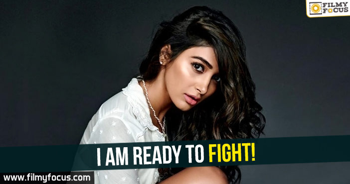 I am ready to fight : Pooja Hegde