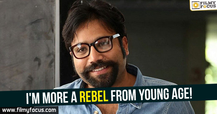 I’m more a rebel from young age : Sandeep Vanga