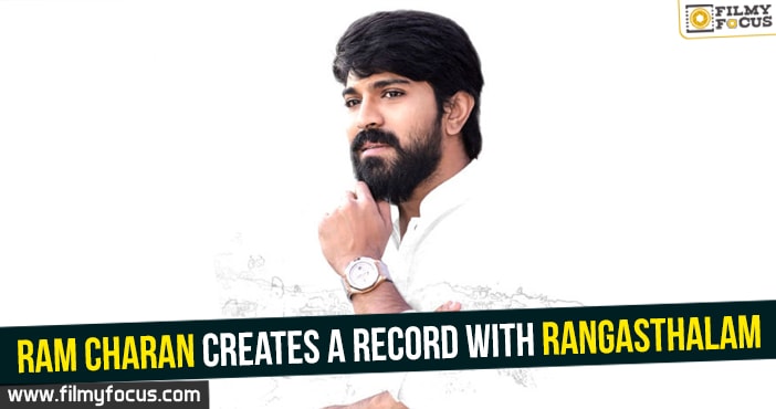 Ram Charan creates a record with Rangasthalam!