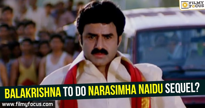 Balakrishna to do Narasimha Naidu sequel?