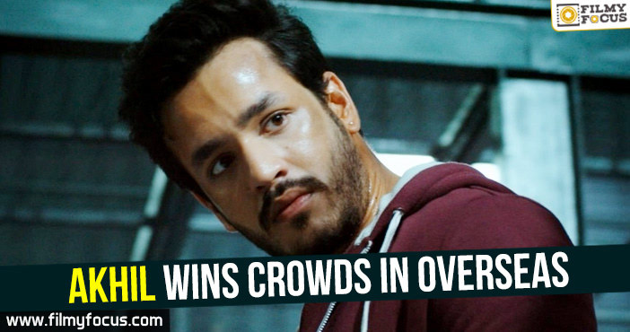 Akhil wins crowds in Overseas