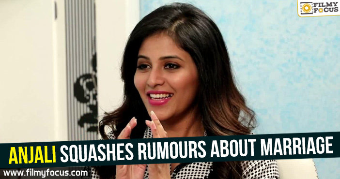 Anjali squashes rumours about marriage