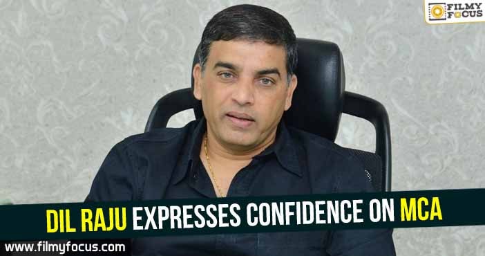 Dil Raju expresses confidence on MCA
