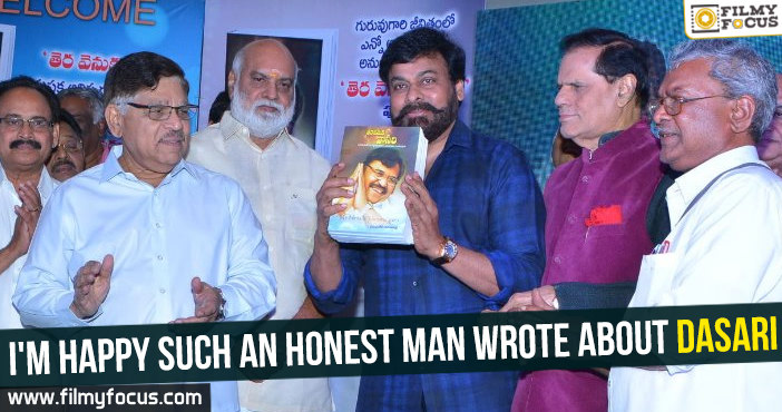I’m happy such an honest man wrote about Dasari : Chiranjeevi