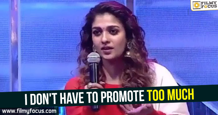 I don’t have to promote too much – Nayantara