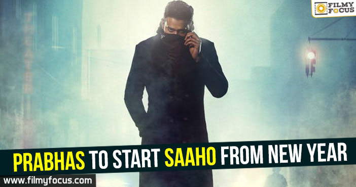 Prabhas to start Saaho from new year