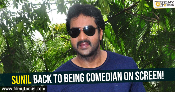 Sunil back to being comedian on screen!