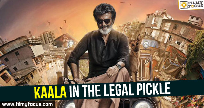 Kaala in the legal pickle
