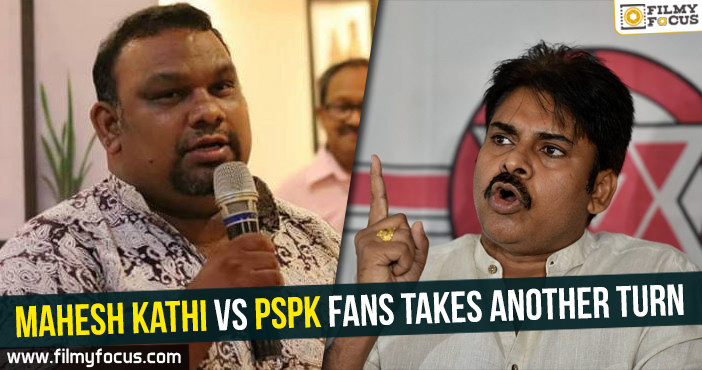 Mahesh Kathi vs PSPK fans takes another turn!