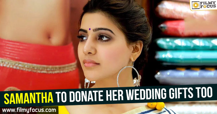 Samantha to donate her wedding gifts too