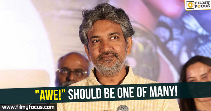“Awe!” should be one of many Says SS Rajamouli