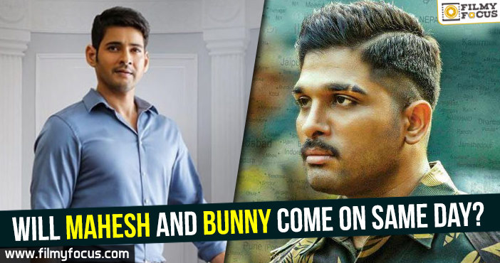 Will Mahesh and Bunny come on same day?