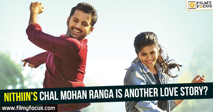 Nithiin’s Chal Mohan Ranga is another love story?