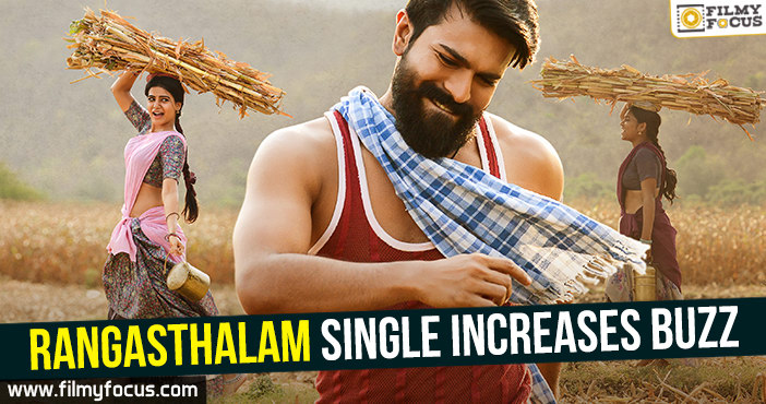 Rangasthalam single increases buzz