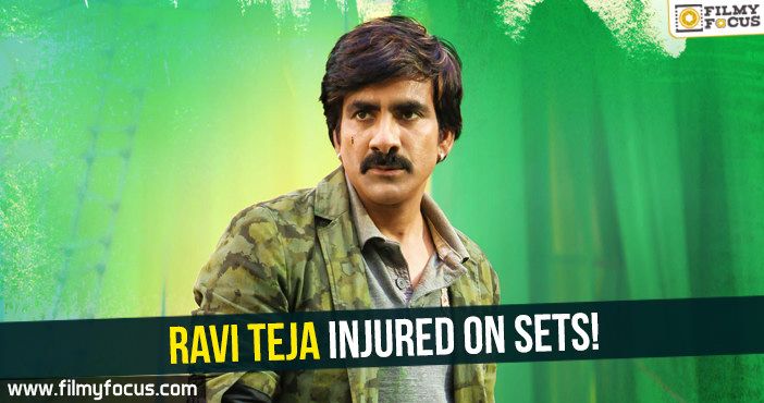 Ravi Teja injured on sets!
