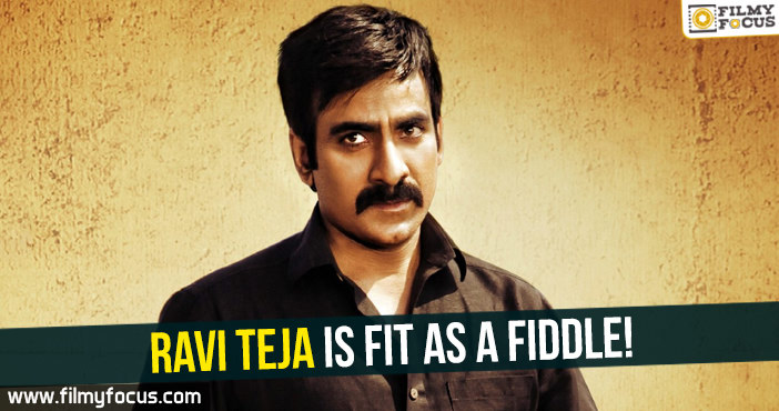 Ravi Teja is fit as a fiddle!