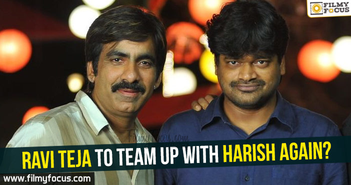 Ravi Teja to team up with Harish again?