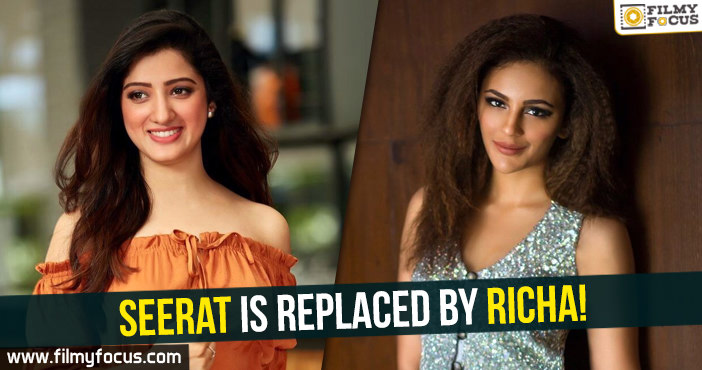 Seerat Kapoor is replaced by Richa Panai!