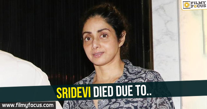 Sridevi died due to..