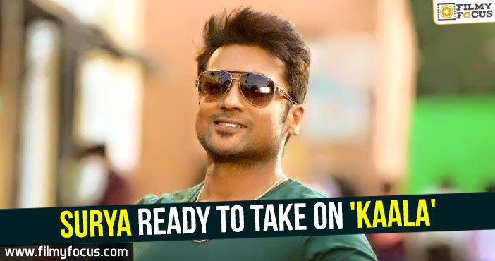 Surya ready to take on ‘Kaala’