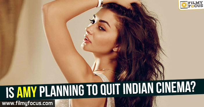 Is Amy planning to quit Indian Cinema?
