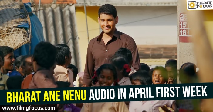 Bharat Ane Nenu audio in April first week