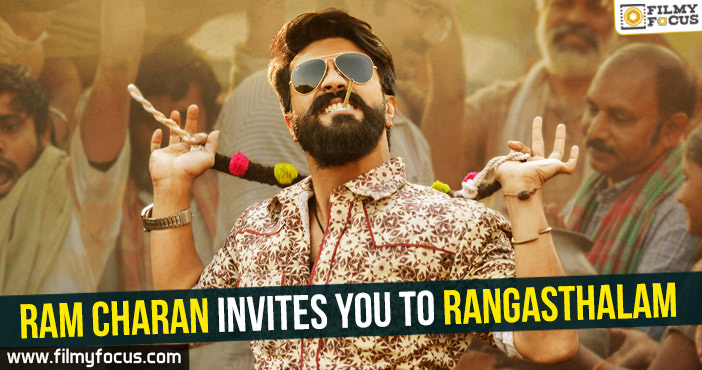 Ram Charan invites you to Rangasthalam